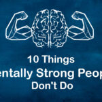 10 Things Mentally Strong People Don’t Do
