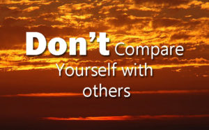 Don't compare yourself with others