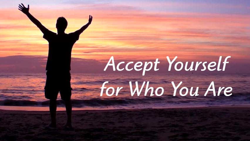 Accept Yourself for Who You Are