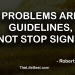 Problems are guidelines, not stop signs!